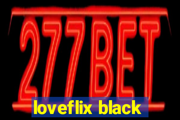 loveflix black